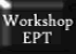 Workshop EPT